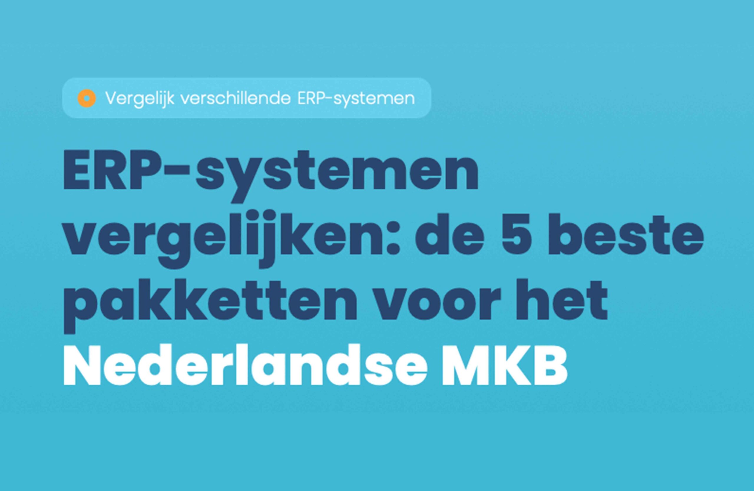 ERP-systemen vergelijken: de beste 5 pakketten voor het Nederlandse MKB